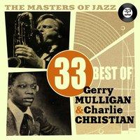 The Masters of Jazz: 33 Best of Gerry Mulligan & Charlie Christian