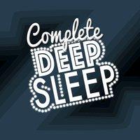 Complete Deep Sleep