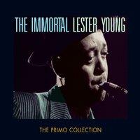 The Immortal Lester Young