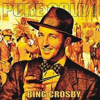 Pure Gold - Bing Crosby, Vol. 3