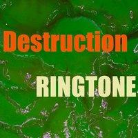 Destruction Ringtone