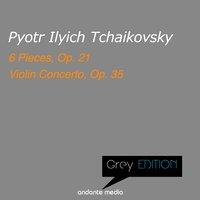 Greys Edition - Tchaikovsky: 6 Pieces, Op. 21 & Violin Concerto, Op. 35