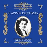 Vladimir Kastorsky (Recorded 1906 - 1939)