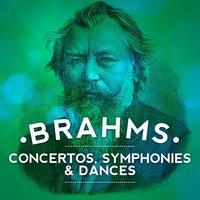 Brahms: Concertos, Symphonies & Dances