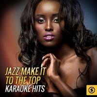 Jazz Make It To The Top Karaoke Hits