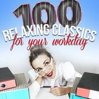 100 Relaxing Classics for Your Workday