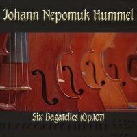Johann Nepomuk Hummel: Six Bagatelles (Op.107)