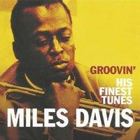 Miles Davis, Groovin' His Finest Tunes