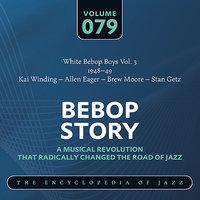 White Bebop Boys Vol. 3 (1948-49) Kai Winding – Allen Eager – Brew Moore – Stan Getz
