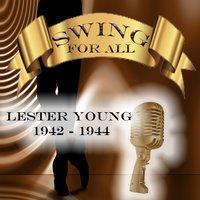 Swing for All, Lester Young 1942 - 1944