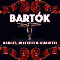 Bartók: Dances, Sketches & Quartets