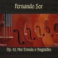 Fernando Sor: Op. 43, Mes Ennuis; 6 bagatelles