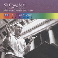 Sir Georg Solti - the first recordings as pianist and conductor, 1947-1958