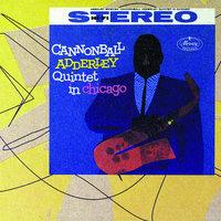 The Cannonball Adderley Quintet In Chicago