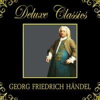Deluxe Classics: Georg Friedrich Händel