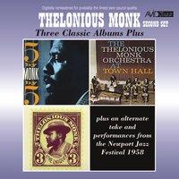 Three Classic Albums Plus (The Unique Thelonious Monk / At Town Hall / 5 by Monk by 5)
