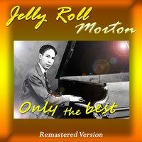 Jelly Roll Morton: Only the Best