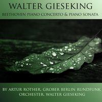 Walter Gieseking: Beethoven Piano Concerto & Piano Sonata