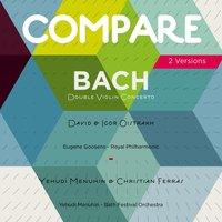 Bach: Double Violin Concerto, David Oistrakh  vs. Yehudi Menuhin
