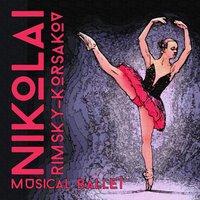 Nikolai Rimsky-Korsakov: Musical Ballet