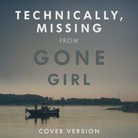 Technically, Missing (From "Gone Girl")