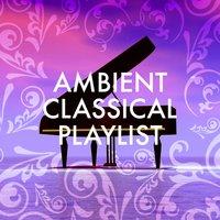 Ambient Classical Playlist