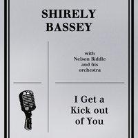 Shirley Bassey with Nelson Riddle and His Orchestra - I Get a Kick out of You