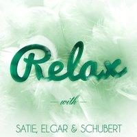 Relax with Satie, Elgar & Schubert