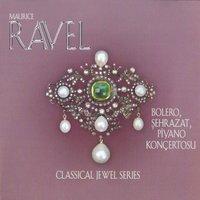 Ravel: Bolero, Şehrazat & Piyano Konçertosu