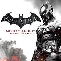 Batman: Arkham Knight Main Theme