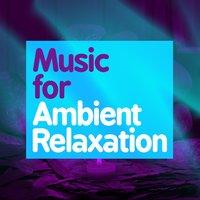 Music for Ambient Relaxation