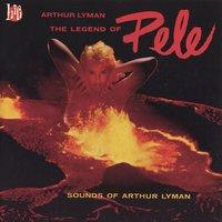 Legend Of Pele: Sounds Of Arthur Lyman
