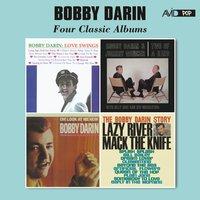 Four Classic Albums (Love Swings / Two of a Kind / The Bobby Darin Story / Oh! Look at Me Now)