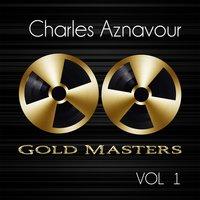 Gold Masters: Charles Aznavour, Vol. 1