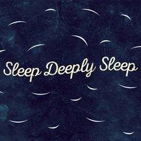 Sleep Deeply Sleep