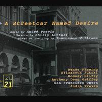 Previn: A Streetcar named desire / Act 1 - Scene 1: "They told me to take a streetcar named Desire" (Blanche, Eunice)