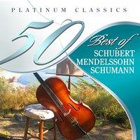 50 Best of Schubert, Mendelssohn, Schumann