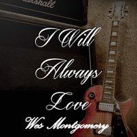 I Will Always Love Wes Montgomery