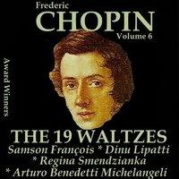 Chopin, Vol. 6 : The 19 Waltzes