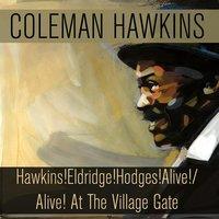Coleman Hawkins: Hawkins! Eldridge! Hodges! Alive!/Alive! At The Village Gate