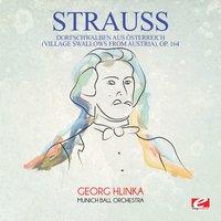 Strauss: Dorfschwalben aus Österreich (Village Swallows from Austria), Op. 164