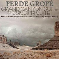 Ferde Grofé: Grand Canyon Suite & Mississippi Suite