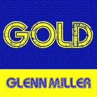 Gold: Glenn Miller