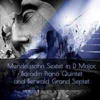 Mendelssohn Sextet in D Major, Borodin Piano Quintet and Berwald Grand Septet