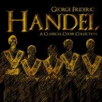 George Frideric Handel: A Classical Choir Collection
