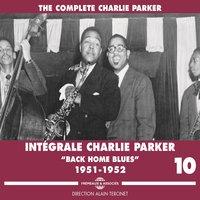 The Complete Charlie Parker 1951-1952 Intégrale, vol.10: Back More Blues