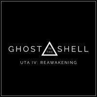 Uta Iv: Reawakening  [From "Ghost in the Shell"]