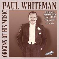Paul Whiteman: Original Recordings 1921-1927