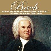 Bach: Concert for piano and Orchestra No. 1, BWV 1052 & Suite No. 2 in B Minor, BWV 1067