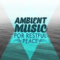 Ambient Music for Restful Peace